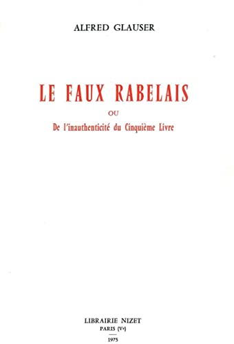 Stock image for Le Faux Rabelais: ou l'inauthenticit du Cinquime Livre Glauser, Alfred for sale by Librairie Parrsia