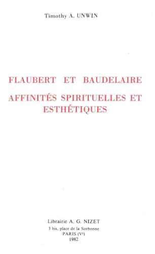 Beispielbild fr Flaubert Et Baudelaire: Affinites Spirituelles Et Esthetiques (French Edition) zum Verkauf von Gallix