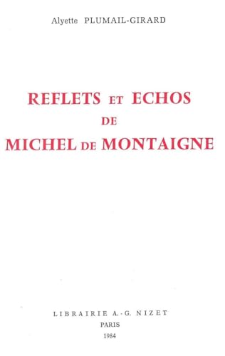 Reflets Et Echos de Michel de Montaigne (French Edition) (9782707810489) by Plumail-Girard, Alyette