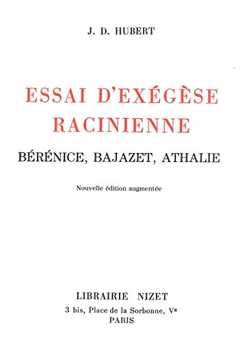 Stock image for Essai d'ex g se racinienne: B r nice, Bajazet, Athalie [Paperback] Hubert, Judd David for sale by LIVREAUTRESORSAS