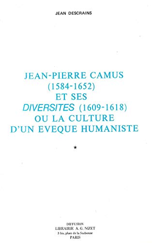 9782707810700: Jean-Pierre Camus (1584-1652) Et Ses Diversites (1609-1618) Ou La Culture d'Un Eveque Humaniste, 2 Vols (French Edition)