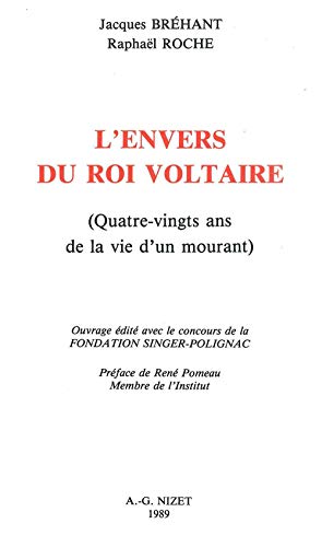 Beispielbild fr L' Envers Du Roi Voltaire: Quatre-Vingts ANS de la Vie d'Un Mourant (French Edition) zum Verkauf von Gallix
