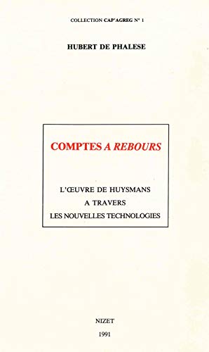 9782707811431: Comptes A Rebours: L'œuvre de Huysmans  travers les nouvelles technologies: 1 (Collection Cap'agreg)