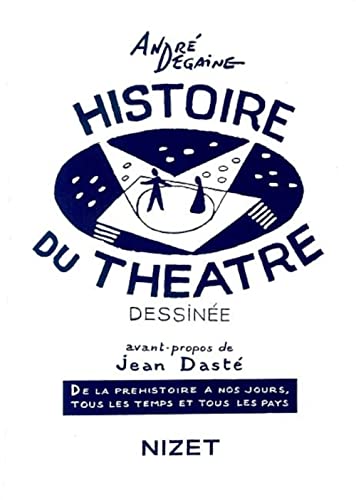 9782707811615: Histoire Du Theatre Dessinee: De la Prhistoire  nos jours, tous les temps et tous les pays (Nizet)