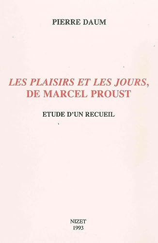 Beispielbild fr Les Plaisirs Et Les Jours de Marcel Proust: Etude d'Un Recueil (French Edition) zum Verkauf von Gallix