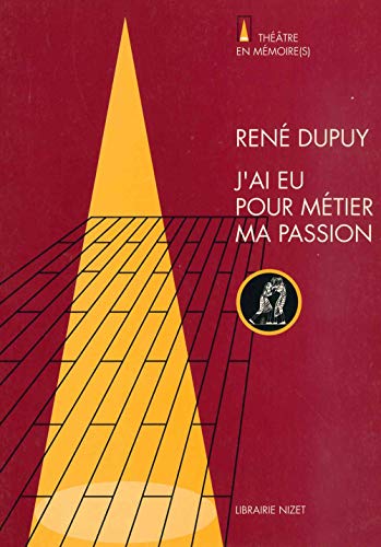 9782707811776: J'Ai Eu Pour Metier Ma Passion (Theatre En Memoire(s)) (French Edition)