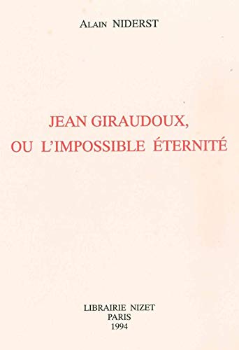 Beispielbild fr Jean Giraudoux, Ou l'Impossible Eternite (French Edition) zum Verkauf von Gallix