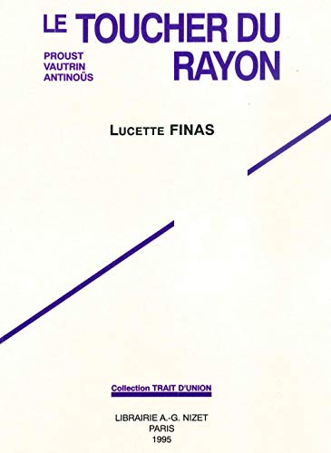 9782707812179: Le toucher du rayon: Proust, Vautrin et Antinos