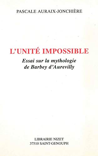 9782707812285: L' Unite Impossible: Essai Sur La Mythologie de Barbey d'Aurevilly