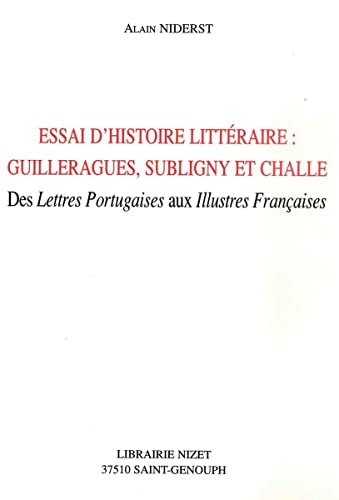 Beispielbild fr Essai d'histoire littraire : Guilleragues, Subliny et Challe. Des Lettres portugaises aux Illustres franaises zum Verkauf von Ammareal