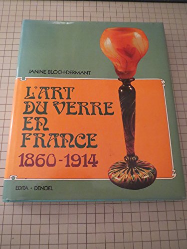 9782708000087: L'art du verre en France, 1860-1914