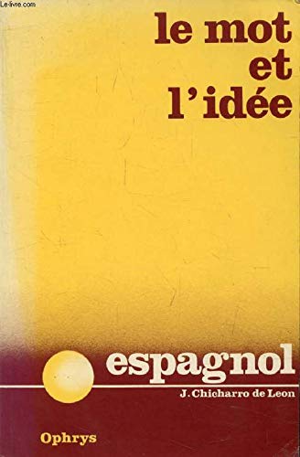 9782708000681: Le Mot et l'ide: Rvision vivante du vocabulaire espagnol