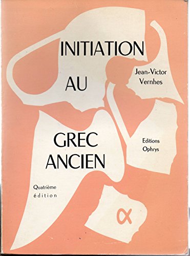 Beispielbild fr Initiation au grec ancien: Enseignement secondaire, enseignement supe?rieur (French Edition) zum Verkauf von deric