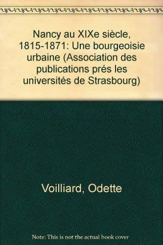 Imagen de archivo de Nancy au XIX si cle - 1815-1871 a la venta por Midtown Scholar Bookstore
