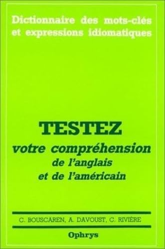 Beispielbild fr Testez votre comprhension de l'anglais et de l'amricain - 2500 phrases avec traductions commentes, candidats au baccalaurat, lves des classes prpara zum Verkauf von Books Unplugged