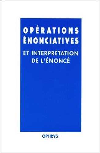 Imagen de archivo de Oprations nonciatives et interprtation de l'nonc. Mlanges offerts  Janine Bouscaren a la venta por medimops