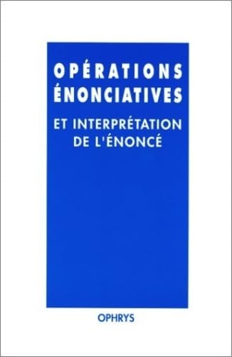 Stock image for Oprations nonciatives et interprtation de l'nonc. Mlanges offerts  Janine Bouscaren for sale by medimops