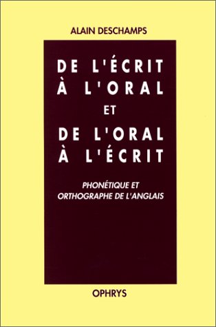 Beispielbild fr De l' crit  oral et de l'oral  l' crit - phon tique et orthographe de l'anglais zum Verkauf von WorldofBooks