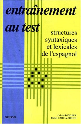 Beispielbild fr ENTRAINEMENT AU TEST STRUCTURES SYNTAXIQUES ET LEXICALES DE L'ESPAGNOL zum Verkauf von LiLi - La Libert des Livres