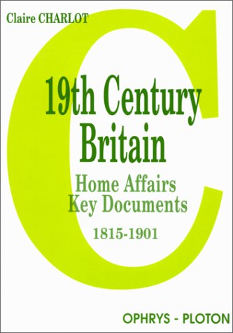 19th century Britain - home affairs, key documents (9782708007758) by [???]