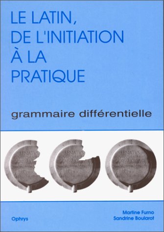 Beispielbild fr Le latin de l'initiation a la pratique Grammaire differentielle zum Verkauf von Librairie La Canopee. Inc.