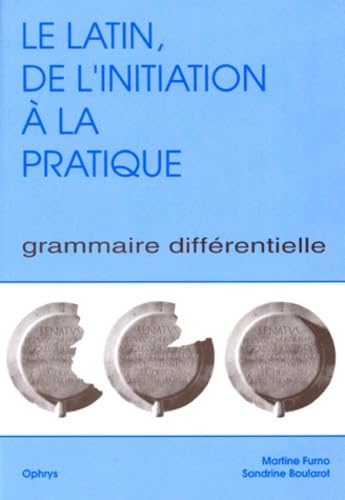 9782708007802: Le latin : de l'initiation  la pratique. Grammaire diffrentielle, volume 1