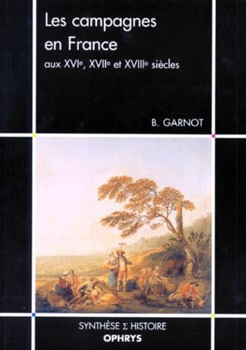 Beispielbild fr Les campagnes en France aux XVIe, XVIIe et XVIIIe sicles zum Verkauf von Ammareal