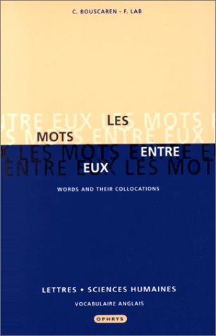 Beispielbild fr Les Mots Entre Eux : Lettres Et Sciences Humaines. Words And Their Collocations zum Verkauf von RECYCLIVRE