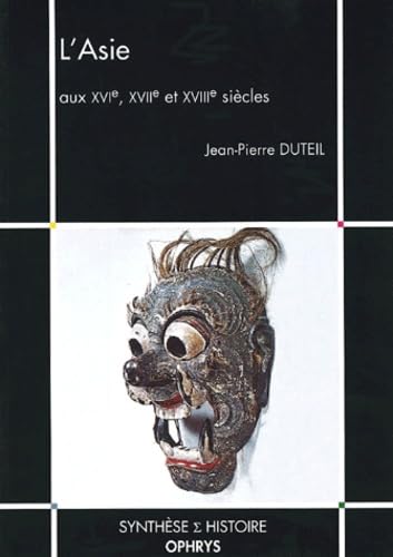 Stock image for L'Asie aux XVIe, XVIIe, XVIIIe sicles [Broch] Duteil, Jean-Pierre for sale by BIBLIO-NET