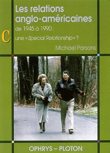 Les relations anglo-amÃ©ricaines de 1945 Ã: 1990 - une special relationship ? (9782708010253) by Parsons, Michael