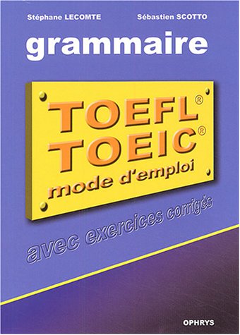 Beispielbild fr La grammaire au TOEFL et au TOEIC : Mode d'emploi avec exercices corrigs zum Verkauf von Ammareal