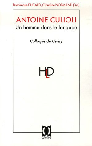 9782708011144: Antoine Culioli, Un homme dans le langage: Originalit, diversit, ouverture : Actes du colloque de Cerisy-la-Salle, juin 2005 (L'homme dans la langue)