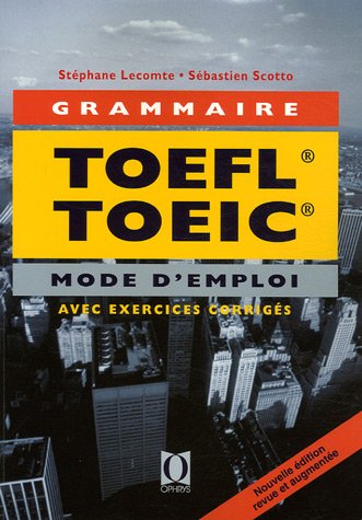 Beispielbild fr La grammaire au TOEFL et au TOEIC : Mode d'emploi (applications avec corrections comment es) zum Verkauf von BookHolders