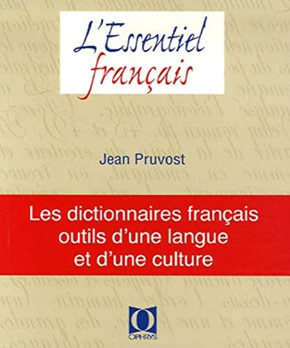 Les dictionnaires franÃ§ais, outils d'une langue et d'une culture (9782708011434) by [???]
