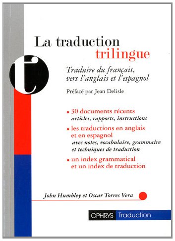 Imagen de archivo de La traduction trilingue : Traduire du franais, vers l'anglais et l'espagnol a la venta por Ammareal