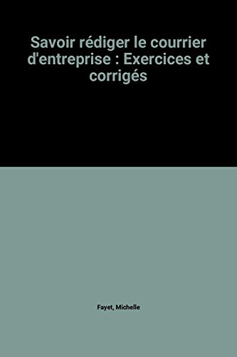 9782708105225: Savoir rdiger le courrier d'entreprise : Exercices et corrigs