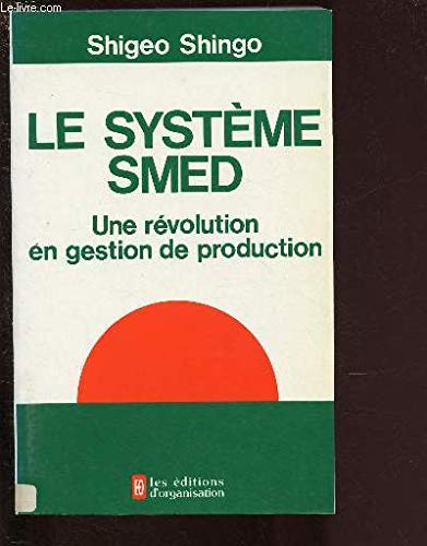 Imagen de archivo de Le Systme SMED : Une rvolution en gestion de production a la venta por medimops