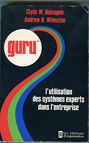 Beispielbild fr Guru : l'utilisation des systmes experts dans l'entreprise zum Verkauf von Ammareal