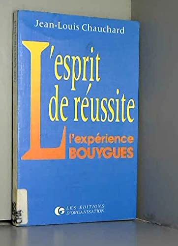 Beispielbild fr L'esprit de reussite : l'exprience Bouygues. zum Verkauf von Ammareal