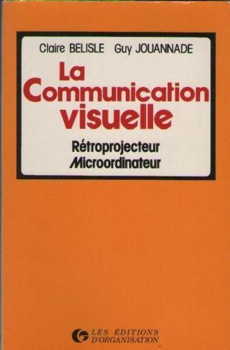 9782708108615: La communication visuelle : Rtroprojecteur Microordinateur