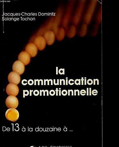 Beispielbild fr La communication promotionnelle : De "13  la douzaine"  une communication globale "inter-ractive" et multimdia zum Verkauf von medimops