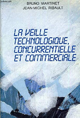 Beispielbild fr La Veille Technologique, Concurrentielle Et Commerciale : Sources, Mthodologie, Organisation zum Verkauf von RECYCLIVRE