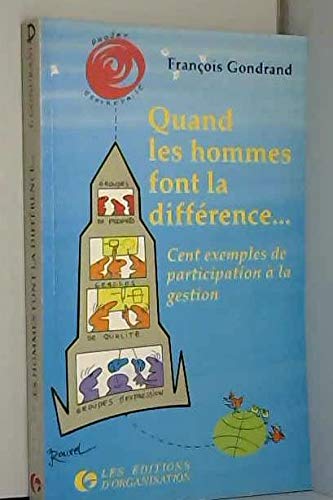 Imagen de archivo de Quand Les Hommes Font La Diffrence : Cent Exemples De Participation  La Gestion a la venta por RECYCLIVRE