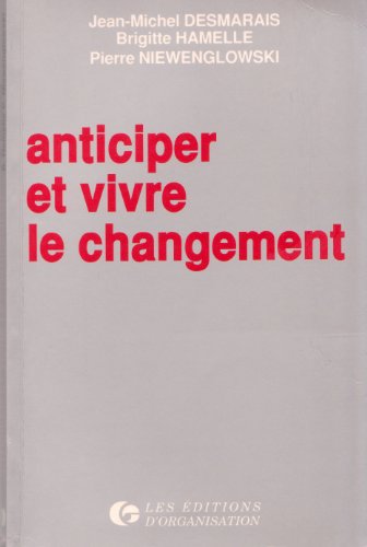 Stock image for Anticiper et vivre le changement for sale by Ammareal