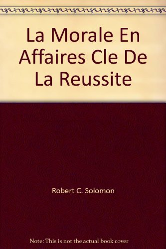 9782708111394: La morale en affaires, cle de la reussite