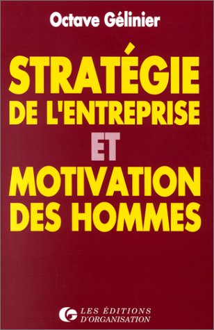 9782708111745: Strategie De L'Entreprise Et Motivation Des Hommes. Reedition Actualisee En Vue De 1993