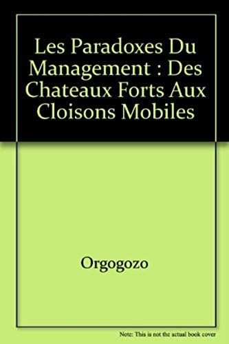 Beispielbild fr Les Paradoxes Du Management Des Chteaux Forts Aux Cloisons Mobiles zum Verkauf von Anybook.com