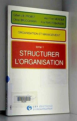 Stock image for Organisation et management Tome 1: Structurer l'entreprise Mercier, Jean-Yves and Probst, Gilbert for sale by LIVREAUTRESORSAS