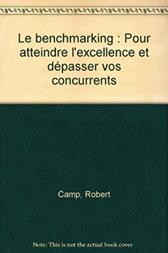 9782708113862: Le benchmarking : Pour atteindre l'excellence et dpasser vos concurrents