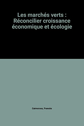 Beispielbild fr Les marchs verts : Rconcilier croissance conomique et cologie zum Verkauf von Ammareal